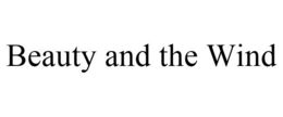 BEAUTY AND THE WIND trademark