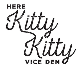 HERE KITTY KITTY VICE DEN trademark