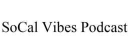 SOCAL VIBES PODCAST trademark
