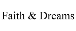 FAITH & DREAMS trademark
