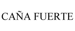 CAÑA FUERTE trademark
