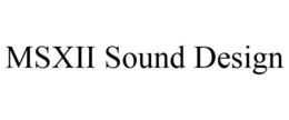 MSXII SOUND DESIGN trademark