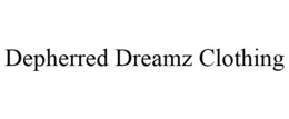 DEPHERRED DREAMZ CLOTHING trademark