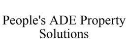 PEOPLE'S ADE PROPERTY SOLUTIONS trademark