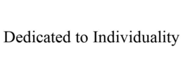DEDICATED TO INDIVIDUALITY trademark