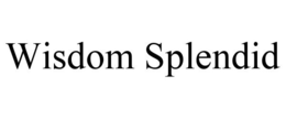 WISDOM SPLENDID trademark
