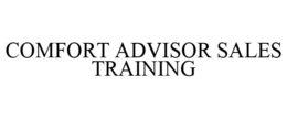 COMFORT ADVISOR SALES TRAINING trademark