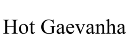 HOT GAEVANHA trademark