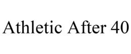 ATHLETIC AFTER 40 trademark