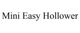 MINI EASY HOLLOWER trademark
