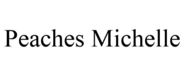 PEACHES MICHELLE trademark