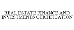 REAL ESTATE FINANCE AND INVESTMENTS CERTIFICATION trademark