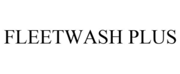 FLEETWASH PLUS trademark