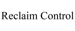RECLAIM CONTROL trademark