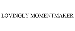 LOVINGLY MOMENTMAKER trademark