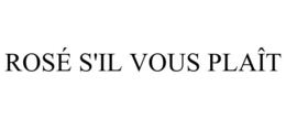 ROSÉ S'IL VOUS PLAÎT trademark