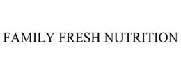 FAMILY FRESH NUTRITION trademark