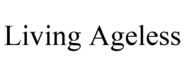 LIVING AGELESS trademark