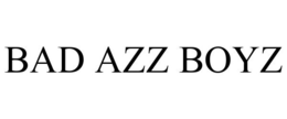 BAD AZZ BOYZ trademark