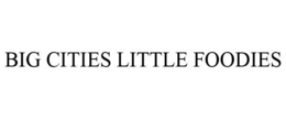 BIG CITIES LITTLE FOODIES trademark