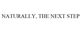 NATURALLY, THE NEXT STEP trademark