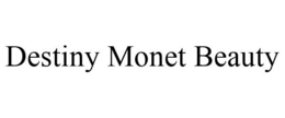 DESTINY MONET BEAUTY trademark