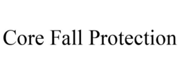 CORE FALL PROTECTION trademark