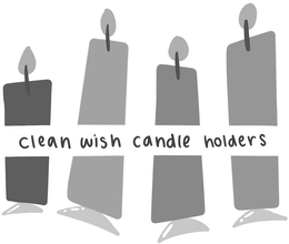 CLEAN WISH CANDLE HOLDERS trademark