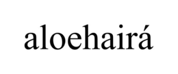 ALOEHAIRÁ trademark
