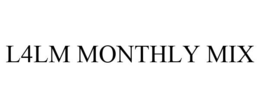 L4LM MONTHLY MIX trademark