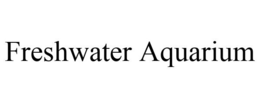 FRESHWATER AQUARIUM trademark