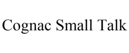 COGNAC SMALL TALK trademark