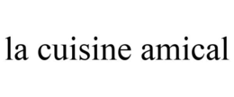 LA CUISINE AMICAL trademark