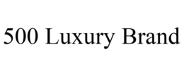 500 LUXURY BRAND trademark