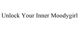 UNLOCK YOUR INNER MOODYGIRL trademark