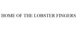 HOME OF THE LOBSTER FINGERS trademark