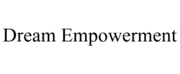 DREAM EMPOWERMENT trademark