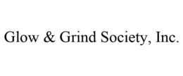 GLOW & GRIND SOCIETY, INC. trademark
