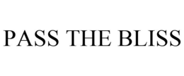 PASS THE BLISS trademark