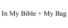 IN MY BIBLE + MY BAG trademark