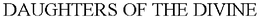 DAUGHTERS OF THE DIVINE trademark
