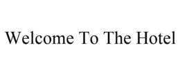 WELCOME TO THE HOTEL trademark