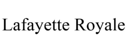 LAFAYETTE ROYALE trademark