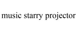 MUSIC STARRY PROJECTOR trademark