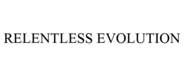 RELENTLESS EVOLUTION trademark