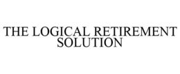 THE LOGICAL RETIREMENT SOLUTION trademark