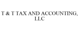 T & T TAX AND ACCOUNTING, LLC trademark
