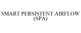 SMART PERSISTENT AIRFLOW (SPA) trademark