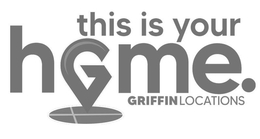 THIS IS YOUR HOME. GRIFFIN LOCATIONS trademark