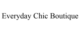 EVERYDAY CHIC BOUTIQUE trademark